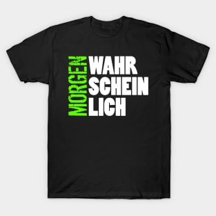 Wahrscheinlich Morgen T-Shirt